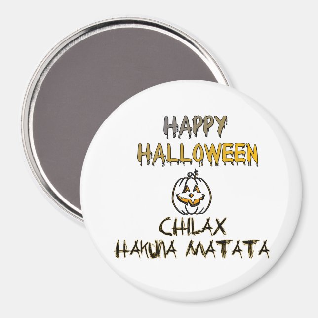 Chilax Happy Halloween Hakuna Matata Magnet (Front/Back)