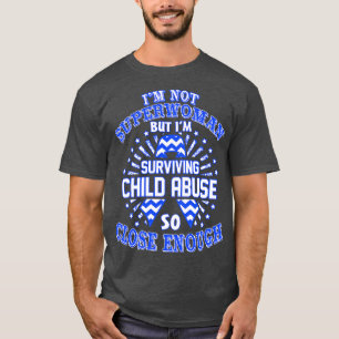 Child Abuse Awareness Im Not Superwoman But Im Sur T-Shirt