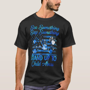 Child Abuse Awareness See Something Say Something T-Shirt