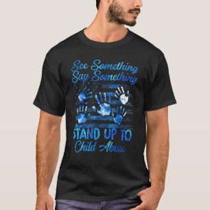 Child Abuse Awareness See Something Say Something T-Shirt