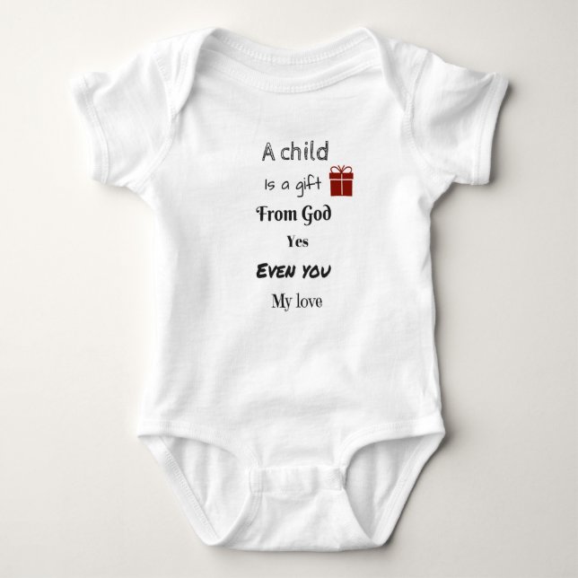 Child gift from God even you love Baby Bodysuit (Front)
