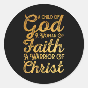 Child God Woman Of Faith Warrior Of Christ Jesus C Classic Round Sticker
