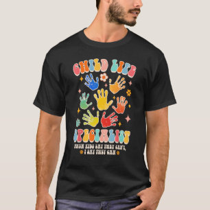 Child Life Child Life Specialist When Kids Say The T-Shirt