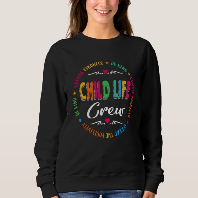 Child Life Crew Specialist Pediatric Health Profes Sweatshirt (Front)