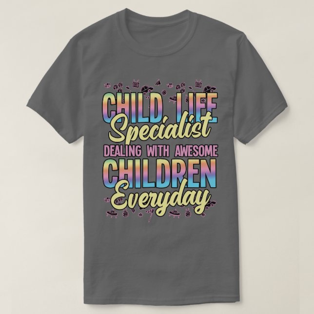 Child Life Specialist Dealing With Awesome Childre T-Shirt (Design Front)