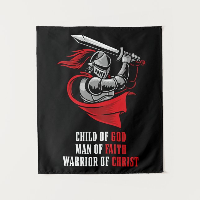 Child of GOD - Man of FAITH - Warrior of CHRIST  Tapestry (Front)