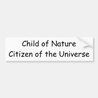 Child of NatureCitizen of the Universe Bumper Sticker