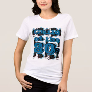 Child of the 80's - Customised Tri-Blend Shirt
