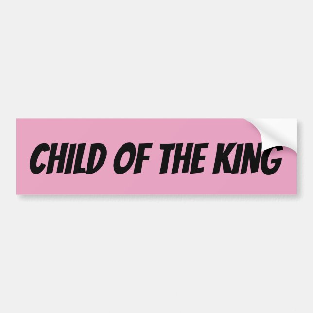 CHILD OF THE KING CHRISTIAN BUMPER STICKERS (Front)