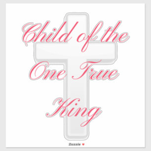 Child of the One True King