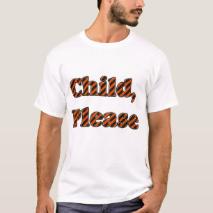 Child Please Shirt
