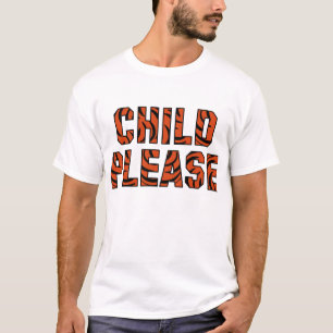 "Child Please"     () T-Shirt