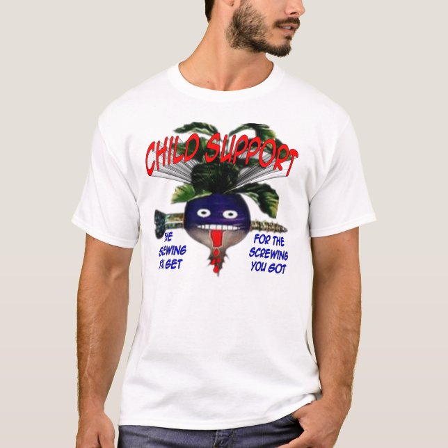 Child Support-What You Get T-Shirt (Front)