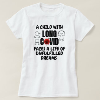 Child with LONG COVID Life of Unfulfilled Dreams T-Shirt