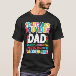 Childcare Daycare Provider Teacher Babysitter Dad T-Shirt