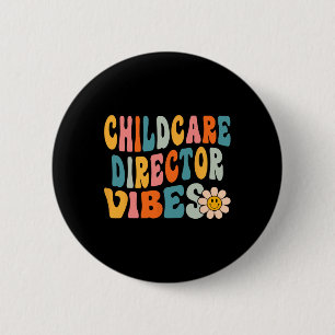Childcare Director Vibes 1st Day of School Daycare 6 Cm Round Badge