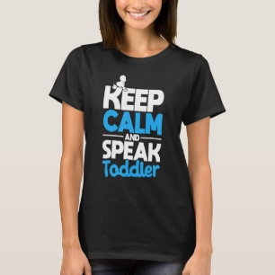 Childcare Keep Calm And Speak Toddler Daycare Teac T-Shirt