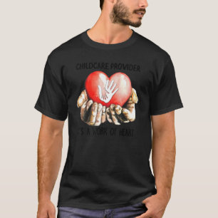 Childcare Provider A Work Of Heart One Thankful Nu T-Shirt