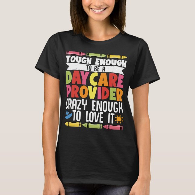 Childcare Teacher Tough Enough To Be A Daycare T-Shirt (Front)