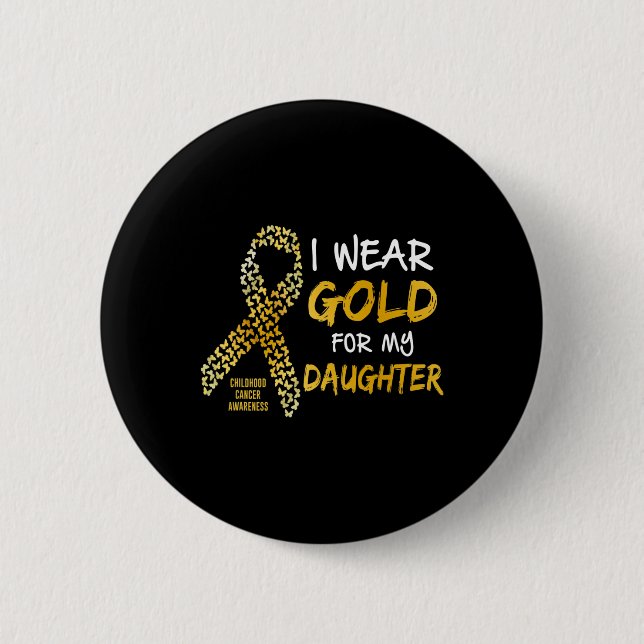Childhood Cancer Awareness Gold For My Daughter T  6 Cm Round Badge (Front)