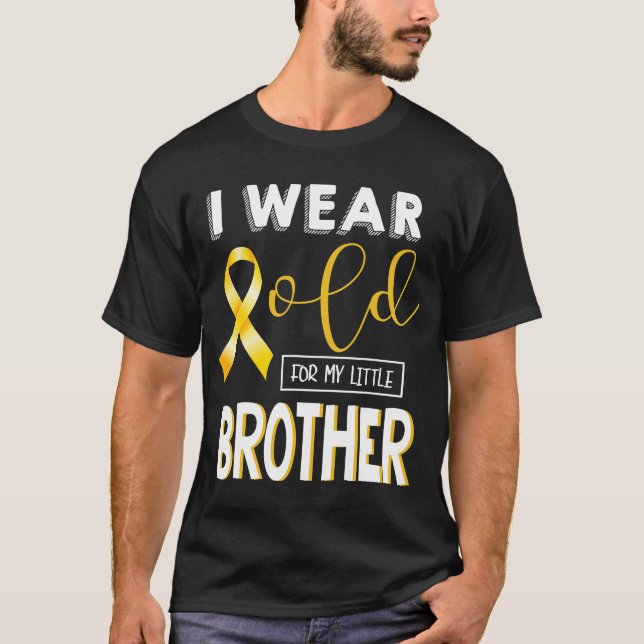 Childhood cancer awareness I wear for my little br T-Shirt (Front)