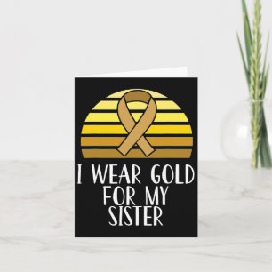 Childhood Cancer Awareness I Wear Gold Sister Card