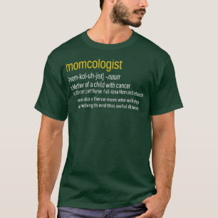 Childhood Cancer Awareness MOMCOLOGIST Definition  T-Shirt