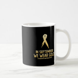 Childhood Cancer Awareness Month In September We W Coffee Mug