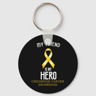 Childhood cancer awareness My friend is my hero te Key Ring