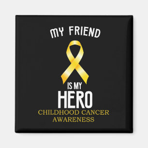 Childhood cancer awareness My friend is my hero te Magnet