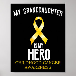 Childhood cancer awareness My granddaughter is my  Poster