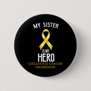 Childhood cancer awareness My Sister is my hero  6 Cm Round Badge