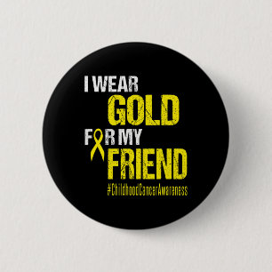 Childhood Cancer Gold Ribbon T Wear Gold For My Fr 6 Cm Round Badge
