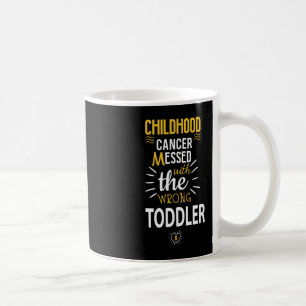 Childhood cancer Messed with the wrog Toddler awar Coffee Mug
