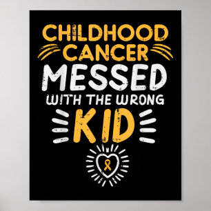 Childhood Cancer Messed With Wrong Kid Awareness B Poster