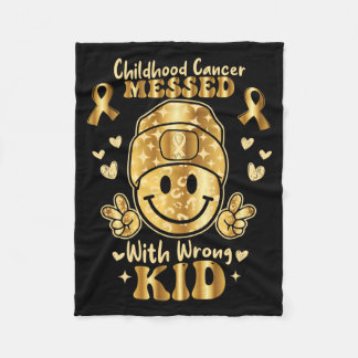 Childhood Cancer Messed With Wrong Kid Awareness Fleece Blanket