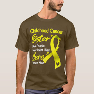 Childhood Cancer Sister Most People Never Meet The T-Shirt