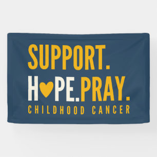 childhood cancer support hope pray Banner Sign