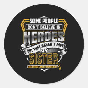 Childhood Cancer Warrior - I Wear Gold For My Sist Classic Round Sticker