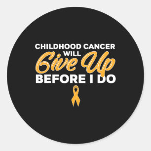 Childhood Cancer Will Give Up Survivor  Classic Round Sticker