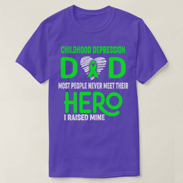 Childhood Depression Dad Most People Never Meet Th T-Shirt (Design Front)