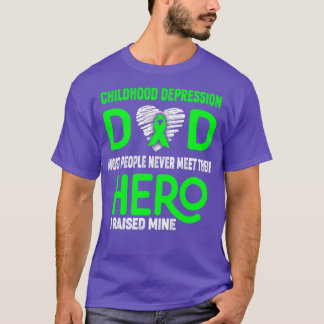 Childhood Depression Dad Most People Never Meet Th T-Shirt