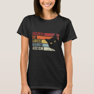 Childless Cat Ladies Against Fascism Cat Feminist  T-Shirt