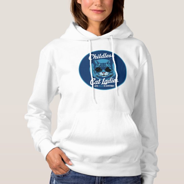 Childless Cat Ladies Vote Blue Democrats US 2024 Hoodie (Front)