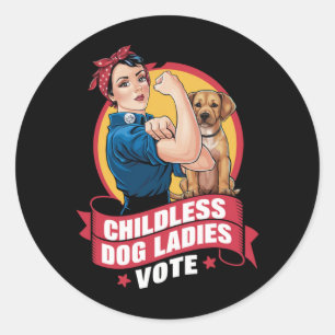 Childless Cat Ladies Vote Dog The Riveter Dog  Classic Round Sticker