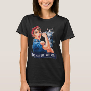 Childless Cat Ladies Vote Roise The Reveter Womens T-Shirt
