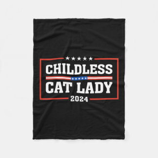 Childless Cat Lady 24 Funny Voting Election 2024 P Fleece Blanket