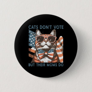 Childless Cat Lady Cats Don't Vote But Their Moms  6 Cm Round Badge