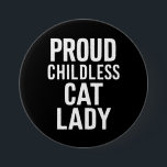 Childless Cat Lady for Cat Mum Women Cat Lady  7.5 Cm Round Badge<br><div class="desc">Childless Cat Lady for Cat Mum Women Cat Lady</div>