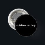 Childless cat lady Minimalist funny white black 3 Cm Round Badge<br><div class="desc">childless cat lady minimalist modern women funny cool button.
Fully customisable white text on black background.</div>